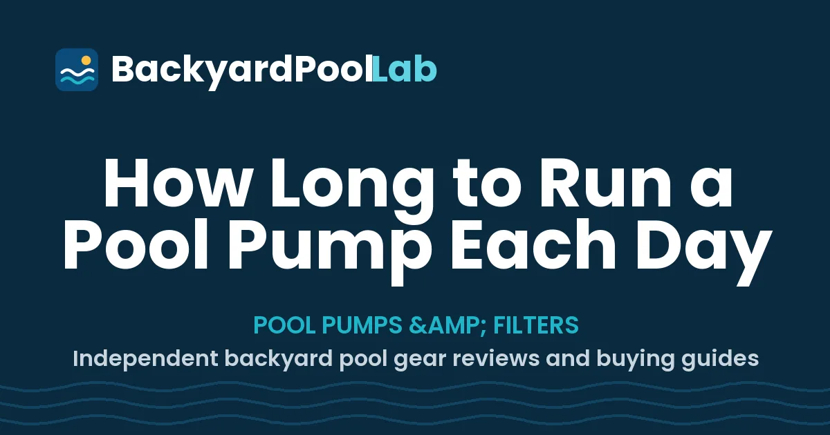 How Long to Run a Pool Pump Each Day
