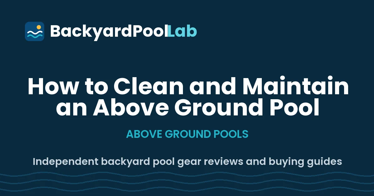How to Clean and Maintain an Above Ground Pool