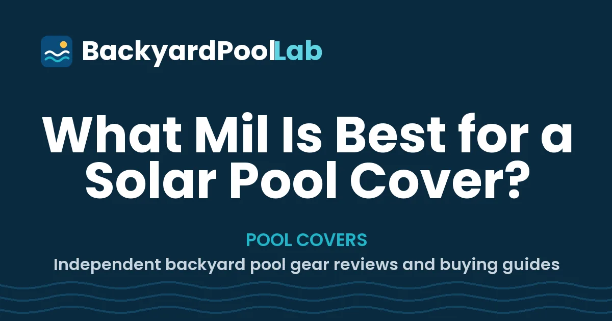 What Mil Is Best for a Solar Pool Cover?